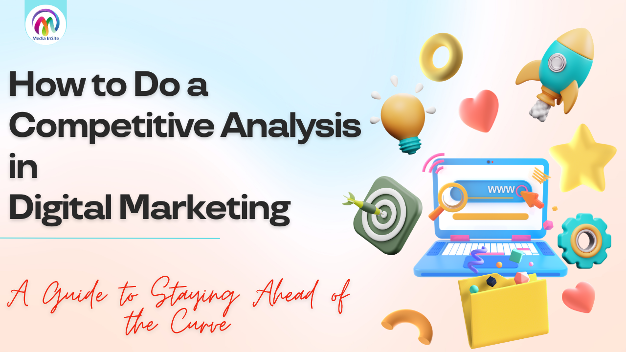 How to Do a Competitive Analysis in Digital Marketing: A Guide to Staying Ahead of the Curve.