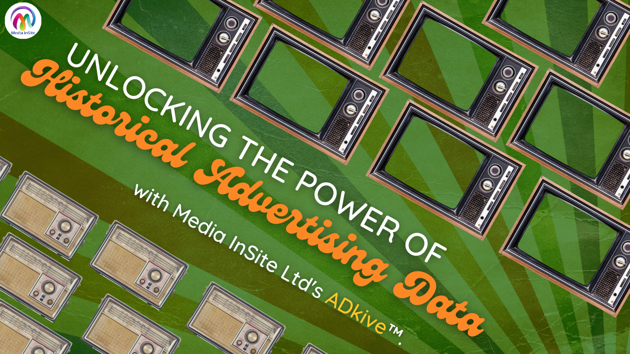 Unlocking the Power of Historical Advertising Data with Media InSite Ltd’s ADkive™.